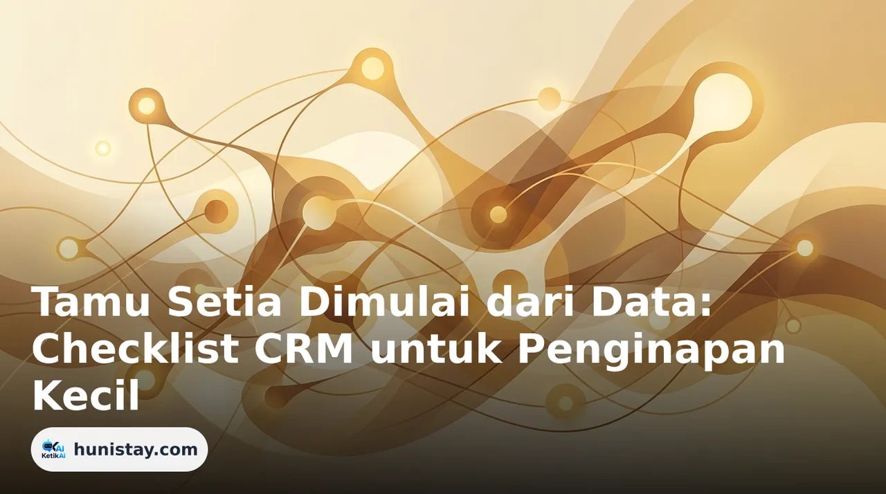 Tamu Setia Dimulai dari Data: Checklist CRM untuk Penginapan Kecil