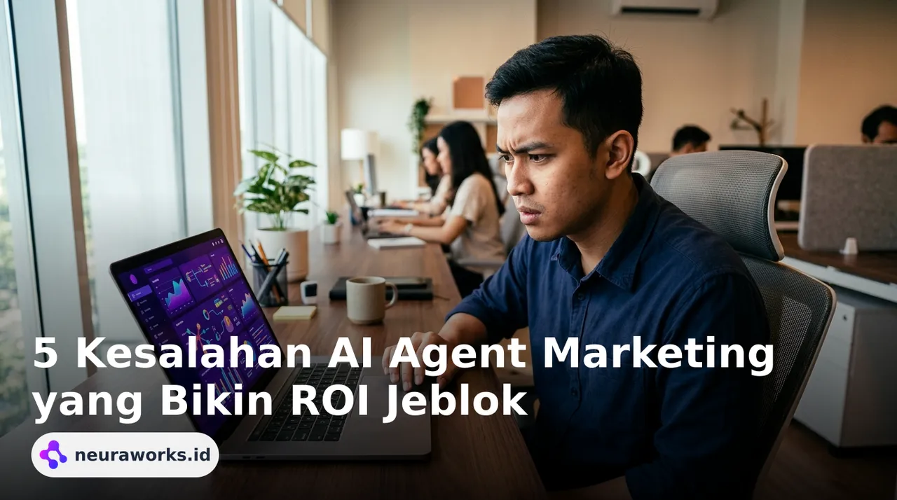 5 Kesalahan AI Agent Marketing yang Bikin ROI Jeblok